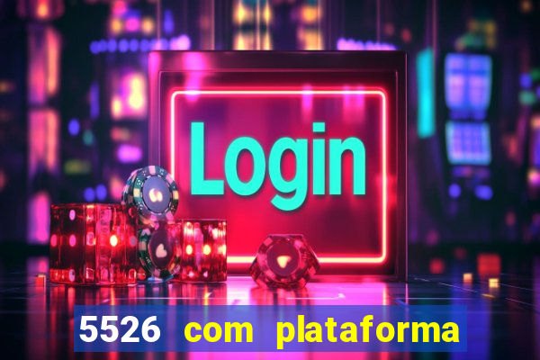 5526 com plataforma de jogos